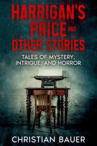 Title: Harrigan's Price and Other Stories, Author: Christian Bauer