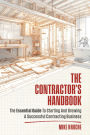 The Contractor's Handbook: The Essential Guide to Starting and Growing a Successful Contracting Business