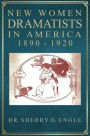 New Women Dramatists in America, 1890-1920