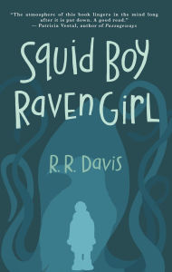 Title: Squid Boy Raven Girl, Author: Robert R. Davis