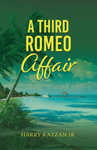 Title: A Third Romeo Affair, Author: Harry Katzan