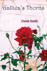 Title: Gallicas Thorns, Author: Derek Smith