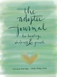 Title: An Adoptee's Journal for Healing, Wholeness & Growth, Author: Lynda Monk