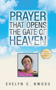Title: Prayer that Opens the Gate of Heaven, Author: Evelyn C Nwosu