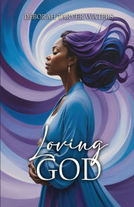 Title: Loving God, Author: Deborah Tarver Waters