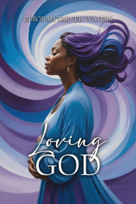 Title: Loving God, Author: Deborah Tarver Waters