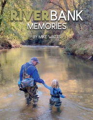 Title: Riverbank Memories, Author: Mike Watts