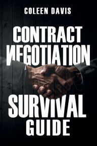 Title: Contract Negotiation Survival Guide, Author: Coleen Davis