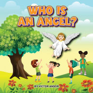 Title: Who Is an Angel?, Author: Victor Ansor