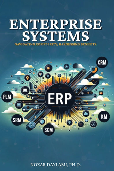 Enterprise Systems: Navigating Complexity, Harnessing Benefits