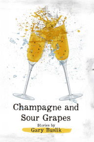 Title: Champagne and Sour Grapes, Author: Gary Buslik