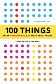 Title: 100 Things Every Presenter Needs To Know About People, Author: Susan Weinschenk
