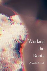 Title: Working the Roots, Author: Amanda Bennett