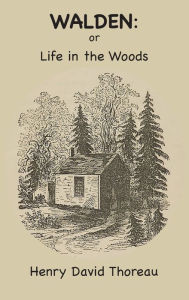 Title: Walden: Or, Life in the Woods, Author: Henry David Thoreau