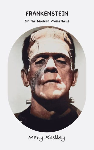 Frankenstein: or The Modern Prometheus