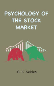 Title: Psychology of the Stock Market, Author: G C Selden