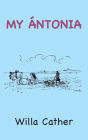 My ï¿½ntonia: Illustrated with Afterword