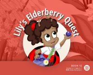 Title: Lily's Elderberry Quest, Author: Mind Body Align