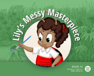 Title: Lily's Messy Masterpiece, Author: Mind Body Align
