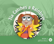 Title: Tia Catches a Rainbow, Author: Mind Body Align