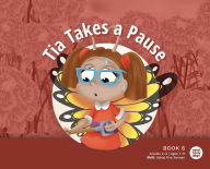 Title: Tia Takes a Pause, Author: Mind Body Align