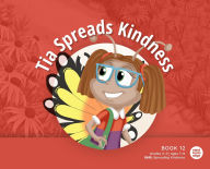 Title: Tia Spreads Kindness, Author: Mind Body Align