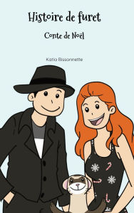 Title: Histoire de furet: Conte de Noï¿½l, Author: Katia Bissonnette
