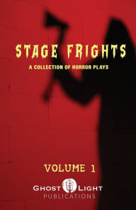 Title: STAGE FRIGHTS Vol. 1: A Collection of Horror Plays, Author: Jonathan Cook