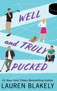Title: Well and Truly Pucked, Author: Lauren Blakely