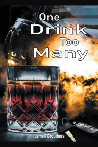 Title: One Drink Too Many, Author: Jamell Crouthers