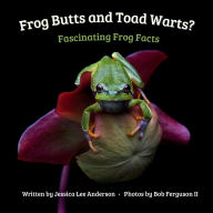 Title: Frog Butts and Toad Warts? Fascinating Frog Facts, Author: Jessica Lee Anderson