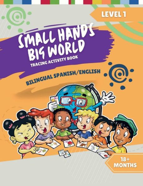 Small Hands, Big World - Bilingual Tracing Activity Book English/Spanish: 18+ Months Level 1