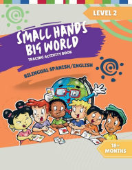 Title: Small Hands, Big World - Bilingual Tracing Activity Book English/Spanish: 18+ Months Level 2, Author: Crossing Borders