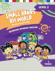 Title: Small Hands, Big World - Bilingual Tracing Activity Book English/Spanish: 2 Years Plus Level 2, Author: Crossing Borders