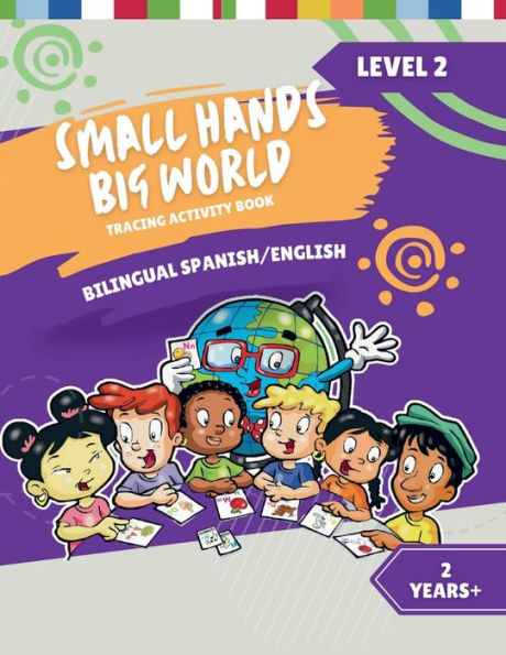 Small Hands, Big World - Bilingual Tracing Activity Book English/Spanish: 2 Years Plus Level 2