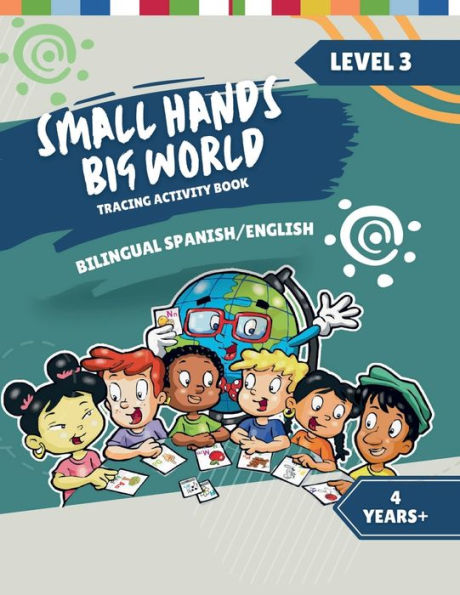 Small Hands, Big World - Bilingual Tracing Activity Book English/Spanish: 4+ Years Level 3