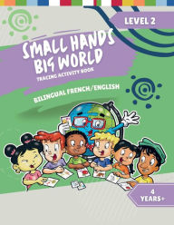 Title: Small Hands, Big World - Bilingual Tracing Activity Book English/French: 4+ Years Level 2, Author: Crossing Borders