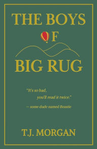 Title: The Boys of Big Rug, Author: T J Morgan