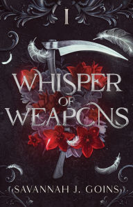 Title: Whisper of Weapons, Author: Savannah J Goins