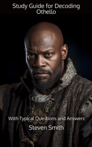 Title: Study Guide for Decoding Othello: With Typical Questions and Answers, Author: Steven Smith