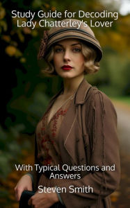 Title: Study Guide for Decoding Lady Chatterley's Lover: With Typical Questions and Answers, Author: Steven Smith