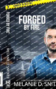 Title: Forged by Fire: Christian Romantic Suspense, Author: Melanie D Snitker