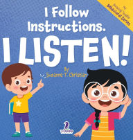 Title: I Follow Instructions. I Listen!: An Affirmation-Themed Toddler Book About Listening (Ages 2-4), Author: Suzanne T Christian