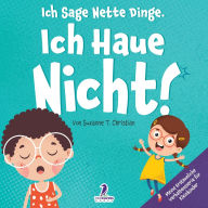 Title: Ich Sage Nette Dinge. Ich Haue Nicht!: Ein Buch ï¿½ber Das Thema 