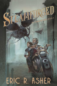 Title: Steamforged: A Steamborn Novel, Author: Eric R Asher