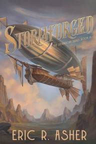 Title: Stormforged: A Steamborn Novel, Author: Eric R Asher