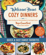 Title: Welcome Home Cozy Dinners: Quick & Easy Family Favorites, Author: Hope Comerford
