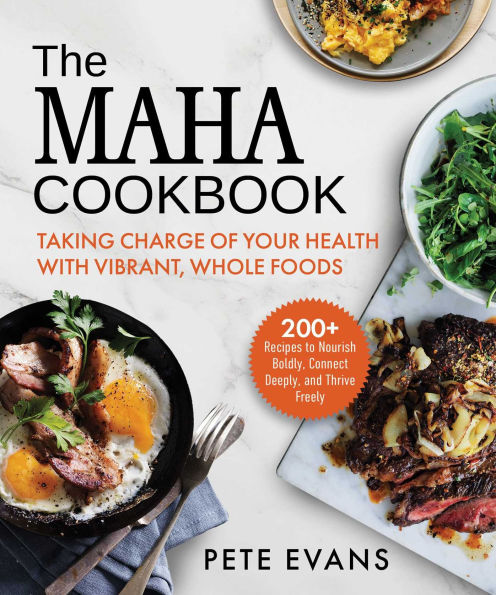 The MAHA Cookbook: Taking Charge of Your Health with Vibrant, Whole Foods