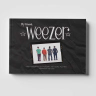 Title: My Friend, Weezer: A Visual Time Capsule of One of Rock's Most Iconic Bands, Author: Sean Murphy