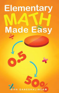 Title: Elementary Math Made Easy, Author: SIVA GANESHALINGAM